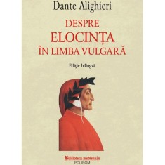 Despre elocinta ?n limba vulgara, Dante Alighieri