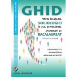 Ghid pentru invatarea sociologiei in liceu si pregatirea examenului de Bacalaureat, editia a 2-a, revizuita - Gabriela Popescu