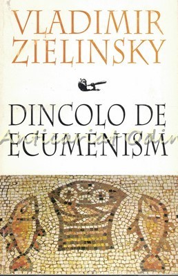 Dincolo De Ecumenism - Vladimir Zielinsky foto