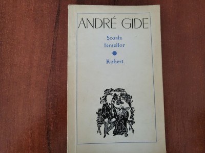 Scoala femeilor.Robert de Andre Gide foto