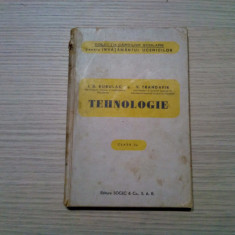 TEHNOLOGIE - I.D. Bubulac, V. Trandafir - 1942, 220 p. cu figuri in text