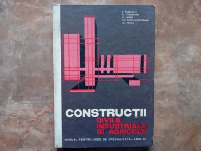 CONSTRUCTII CIVILE INDUSTRIALE SI AGRICOLE - C. PASLARASU, N. ANDREI, 1971 foto