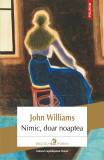 Nimic, doar noaptea | John Williams, Polirom