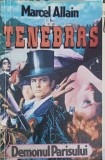 TENEBRAS DEMONUL PARISULUI - Marcel Allain, 1994, Logos Star, Romana, Roman de Dragoste, 332 Pagini