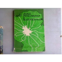ZONA PERIURBANA A BUCURESTILOR - ION IORDAN