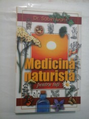 MEDICINA NATURISTA PENTRU TOTI - DR. SABIN IVAN