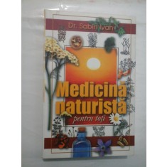 MEDICINA NATURISTA PENTRU TOTI - DR. SABIN IVAN
