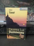 Gilbert Sinoue, Tăcerea lui Dumnezeu, pro Editură și Tipografie, Scribum ad Notarium, București 2007, 136