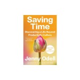 Saving Time: Discovering a Life Beyond Productivity Culture