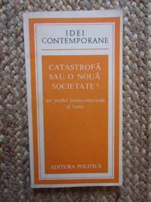 Catastrofa sau o noua societate ? Un model latino-american al lumii-A.O.Herrera foto