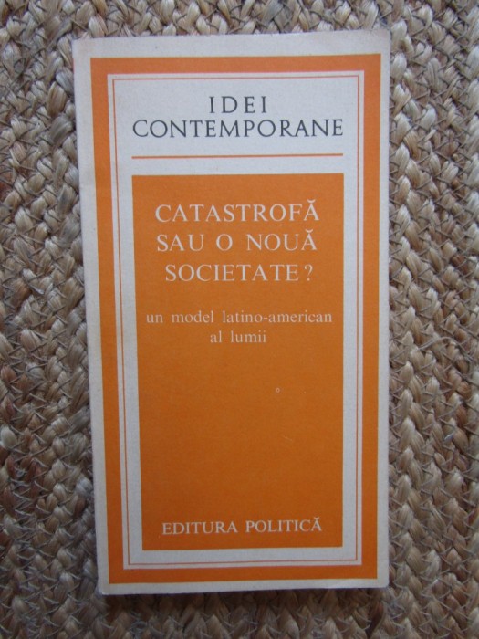 Catastrofa sau o noua societate ? Un model latino-american al lumii-A.O.Herrera