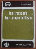 Ioan Mihaila - Homotransplante dento - osoase liofilizate (1979, ed. cartonata)