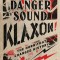 Danger Sound Klaxon!: The Horn That Changed History