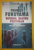 Francis Fukuyama - Viitorul nostru postuman * Consecintele revoluției biotehnologice