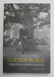 TRILOGIA COSMOLOGICA de LUCIAN BLAGA , 2015, Humanitas