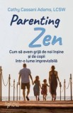Parenting Zen. Cum sa avem grija de noi insine si de copii intr-o lume imprevizibila/Cathy Cassani Adams, For You