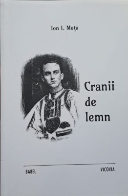 Ion I. Moța &amp;ndash; Cranii de lemn foto
