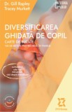 Diversificarea ghidata de copil. Carte de bucate, ZYX Books (DGV DIGIT AL PRODUCTION)