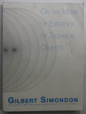 ON THE MODE OF EXISTENCE OF TECHNICAL OBJECTS by GILBERT SIMONDON , 2017