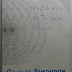 ON THE MODE OF EXISTENCE OF TECHNICAL OBJECTS by GILBERT SIMONDON , 2017