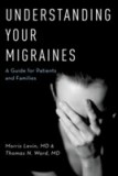 Understanding Your Migraines | University of California San Francisco) UCSF Headache Center MD (Director Morris Levin, Dartmouth Headache Center) MD (, Oxford University Press