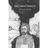 Nincs semmi, Tandori &uacute;r - Debreczeny Gy&ouml;rgy