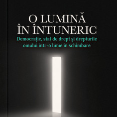 O lumina in intuneric. Democratie, stat de drept si drepturile omului intr-o lume in schimbare