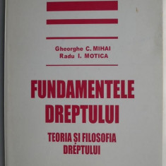 Fundamentele dreptului. Teoria si filosofia dreptului – Gheorghe C. Mihai, Radu I. Motica