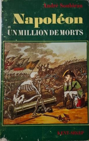 Napoleon et un milion de morts &ndash; Andre Soubiran