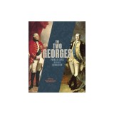 The Two Georges: Parallel Lives in an Age of Revolution