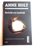 FERICITI CEI INSETATI de ANNE HOLT , 2013