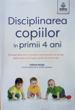 Disciplinarea Copiilor In Primii 4 Ani - Aubrey Hargis ,559018