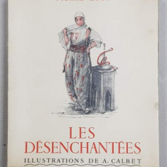 LES DESENCHANTEES par PIERRE LOTI, ILLUSTRATIONS DE A. CALBET - 1937