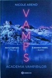Nicole Arend - Vamps. Academia vampirilor