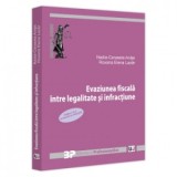 Evaziunea fiscala intre legalitate si infractiune. Editia a II-a revazuta si adaugita - Nadia Cerasela Anitei, Roxana Elena Lazar
