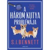 A h&aacute;rom kutya probl&eacute;m&aacute;ja - S.J. Bennett