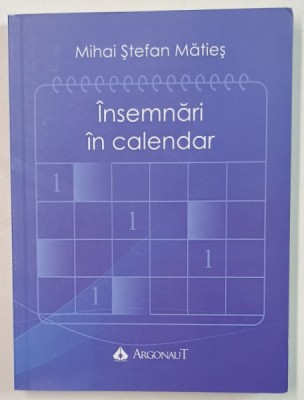 INSEMNARI IN CALENDAR de MIHAI STEFAN MATIES , cu desene de VALI IVAN , 2021 , DEDICATIE * foto