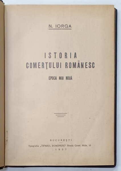 ISTORIA COMERTULUI ROMANESC , EPOCA MAI NOUA de N. IORGA , 1937