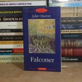 JOHN CHEEVER - FALCONER ( ROMAN ) , POLIROM , 2003 *