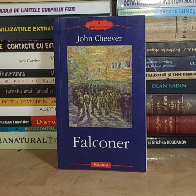 JOHN CHEEVER - FALCONER ( ROMAN ) , POLIROM , 2003 * foto