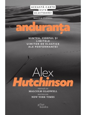 Anduranța. Mintea, corpul și limitele uimitor de elastice ale performanței &amp;ndash; Alex Hutchinson foto