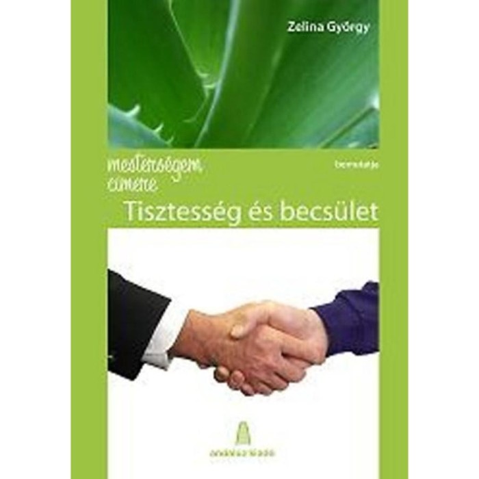 Mesters&eacute;gem c&iacute;mere - Tisztess&eacute;g &eacute;s becs&uuml;let - Zelina Gy&ouml;rgy