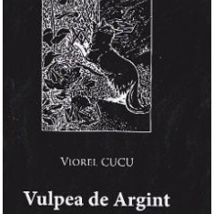 Vulpea de argint - Viorel Cucu