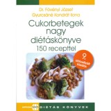 Cukorbetegek nagy di&eacute;t&aacute;sk&ouml;nyve - 150 recepttel - 9. aktualiz&aacute;lt kiad&aacute;s - Dr. F&ouml;v&eacute;nyi J&oacute;zsef