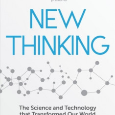 Cold Fusion Presents: New Thinking: The Technology and Science That Transformed Our World