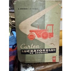 Cartea lucratorului de drumuri - R. Badarau, P. Stoian