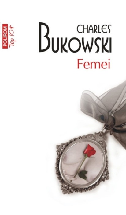 Femei (Top 10), Charles Bukowski - Editura Polirom