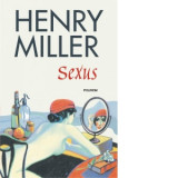 Sexus (editia 2018) - Henry Miller