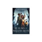 Realms of Wrath and Ruin: A Science Fantasy Romance Series