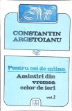 PENTRU CEI DE MAINE. AMINTIRI DIN VREMEA CELOR DE IERI VOL.2 AUGUST 1916-IUNIE 1917-CONSTANTIN ARGETOIANU-338242